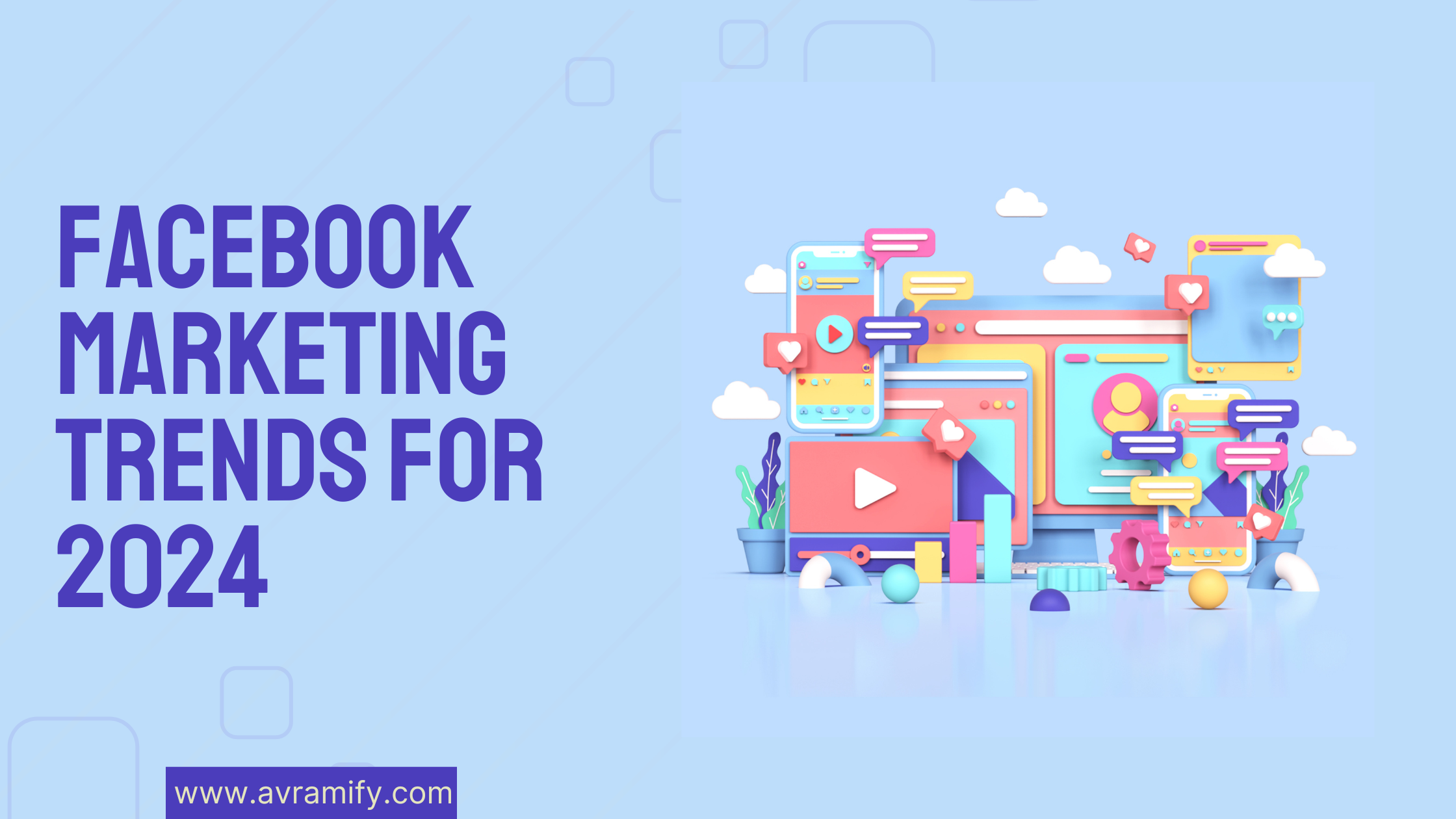 Facebook Marketing Trends for 2025 Essential Strategies AVRAMIFY