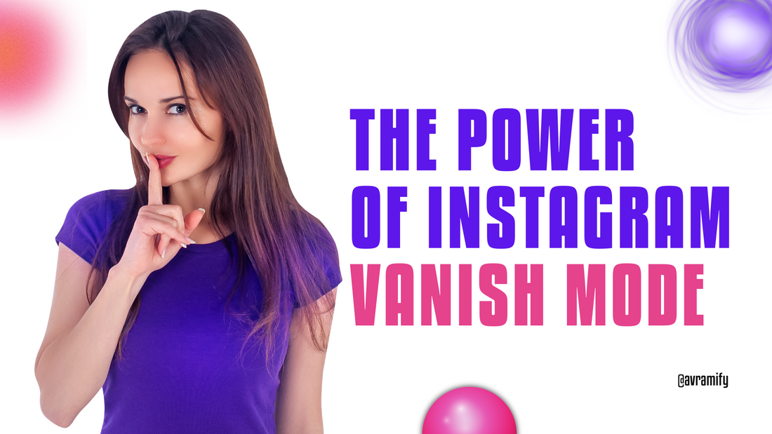 Unlock the Power of Instagram Vanish Mode for  Your Social Media Success