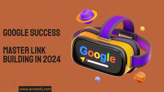 Google Success: Master Link Building in 2024 - Expert Tips