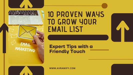 10 Proven Ways to Grow Your Email List: Expert Tips with a Friendly Touch