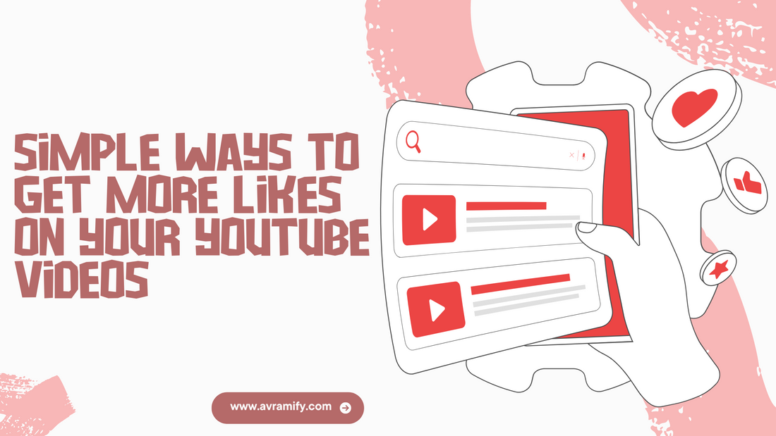 Simple Ways to Get More Likes on Your YouTube Videos