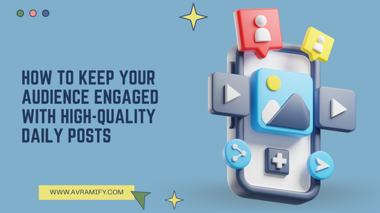 How to Keep Your Audience Engaged with High-Quality Daily Posts