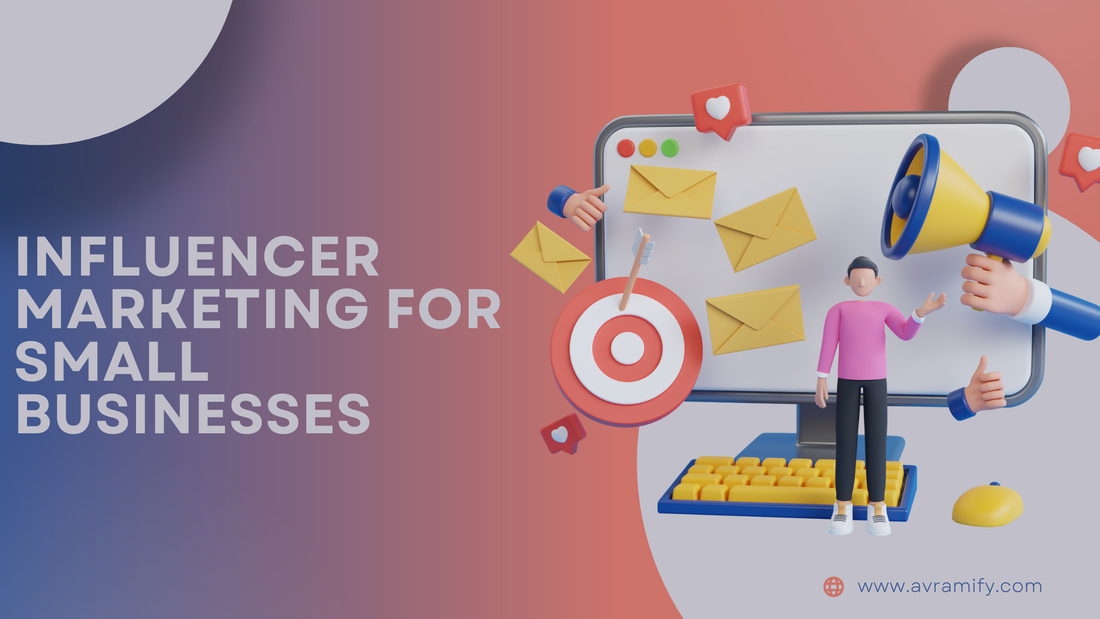 Influencer Marketing for Small Businesses: A Strategic Guide