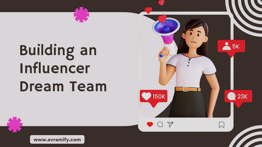 Building an Influencer Dream Team: Your Ultimate Guide to Marketing Success