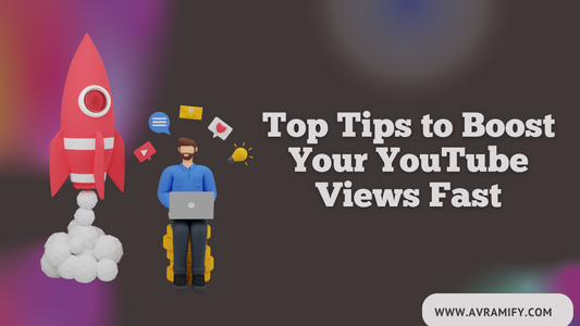 Top Tips to Boost Your YouTube Views Fast