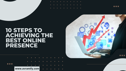 10 Steps to Achieving the Best Online Presence