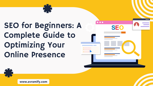 SEO for Beginners: A Complete Guide to Optimizing Your Online Presence