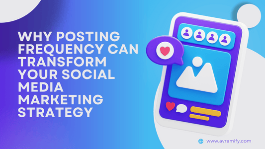 Why Posting Frequency Can Transform Your Social Media Marketing Strategy