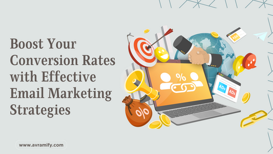 Boost Your Conversion Rates with Effective Email Marketing Strategies