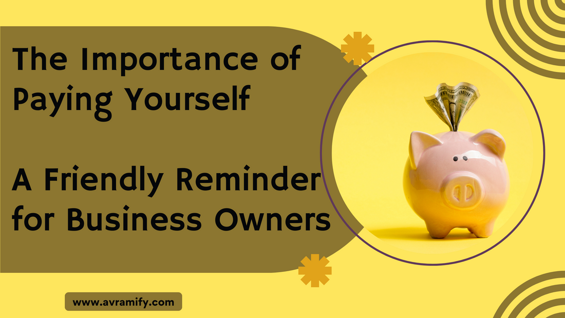 The Importance of Paying Yourself: A Friendly Reminder for Business Owners