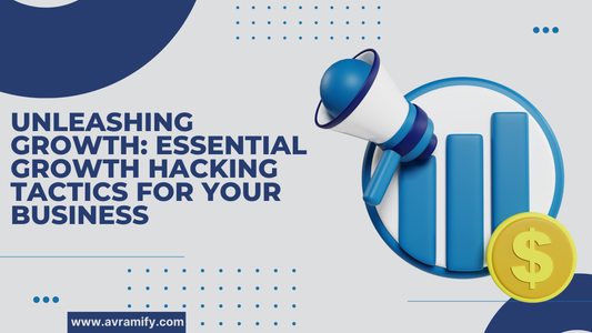 Unleashing Growth: Essential Growth Hacking Tactics for Your Business