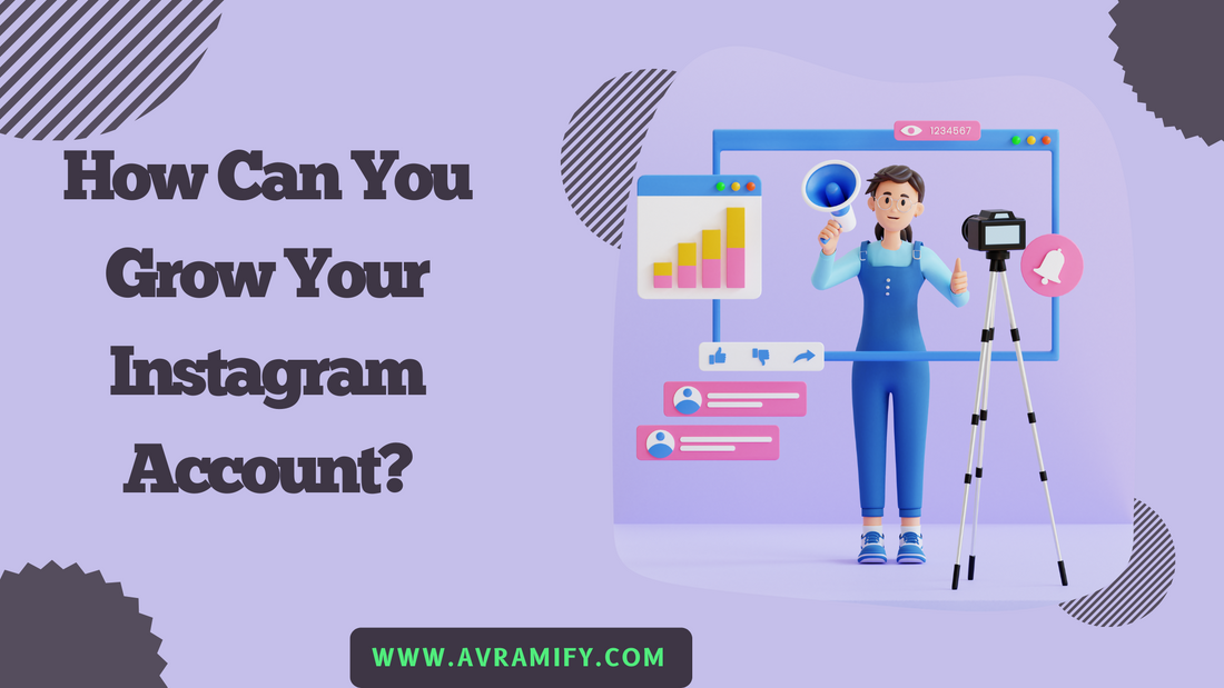 How Can You Grow Your Instagram Account?