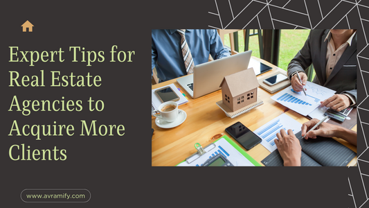 Expert Tips for Real Estate Agencies to Acquire More Clients