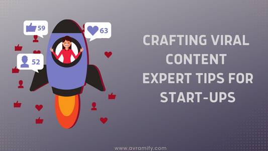 Crafting Viral Content: Expert Tips for Start-Ups