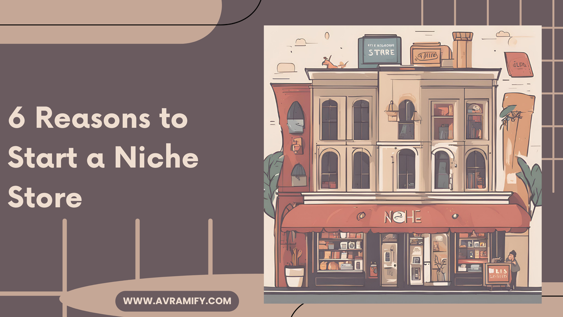 6 Reasons to Start a Niche Store