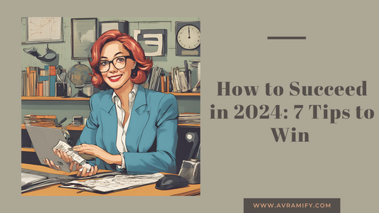 How to Succeed in 2024: 7 Tips to Win