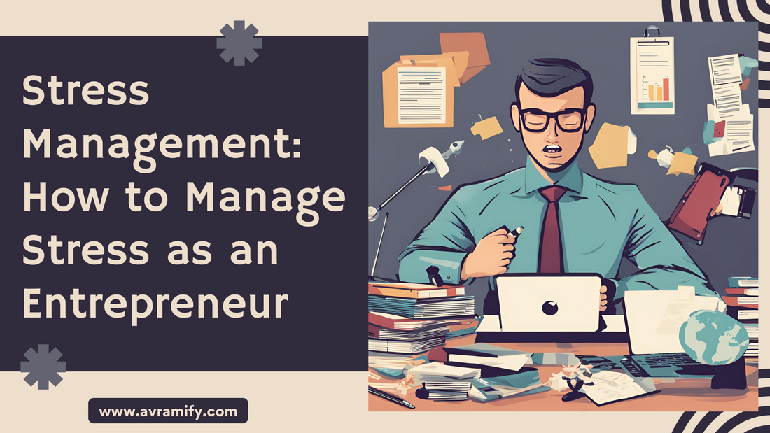 Stress Management: How to Manage Stress as an Entrepreneur