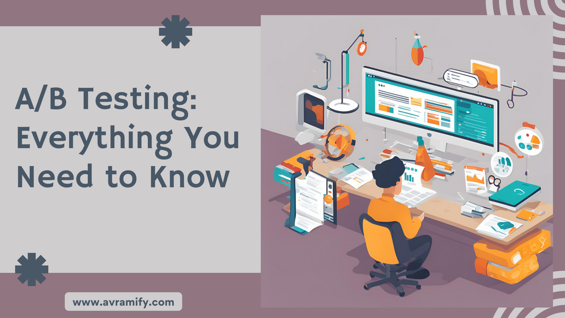 A/B Testing: Everything You Need to Know