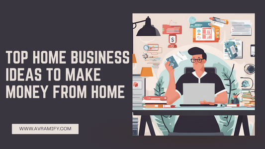 Top Home Business Ideas to Make Money from Home