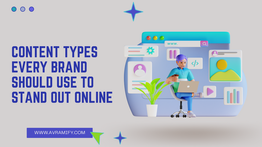 Content Types Every Brand Should Use to Stand Out Online