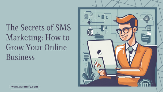 The Secrets of SMS Marketing: How to Grow Your Online Business