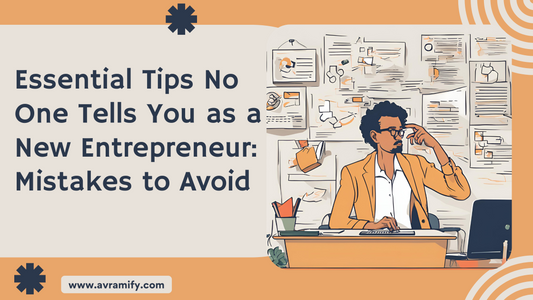 Essential Tips No One Tells You as a New Entrepreneur: Mistakes to Avoid