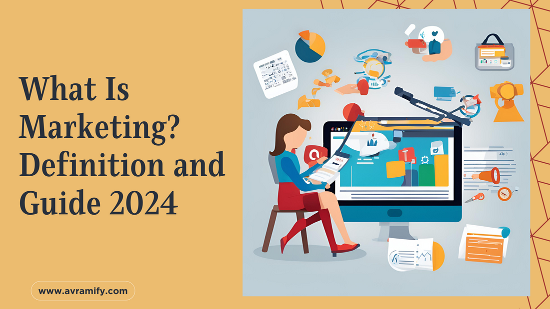 What Is Marketing? Definition and Guide 2024