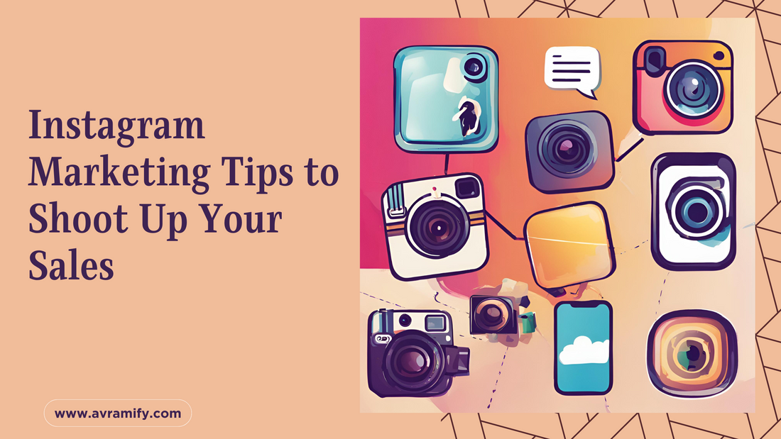 Instagram Marketing Tips to Shoot Up Your Sales