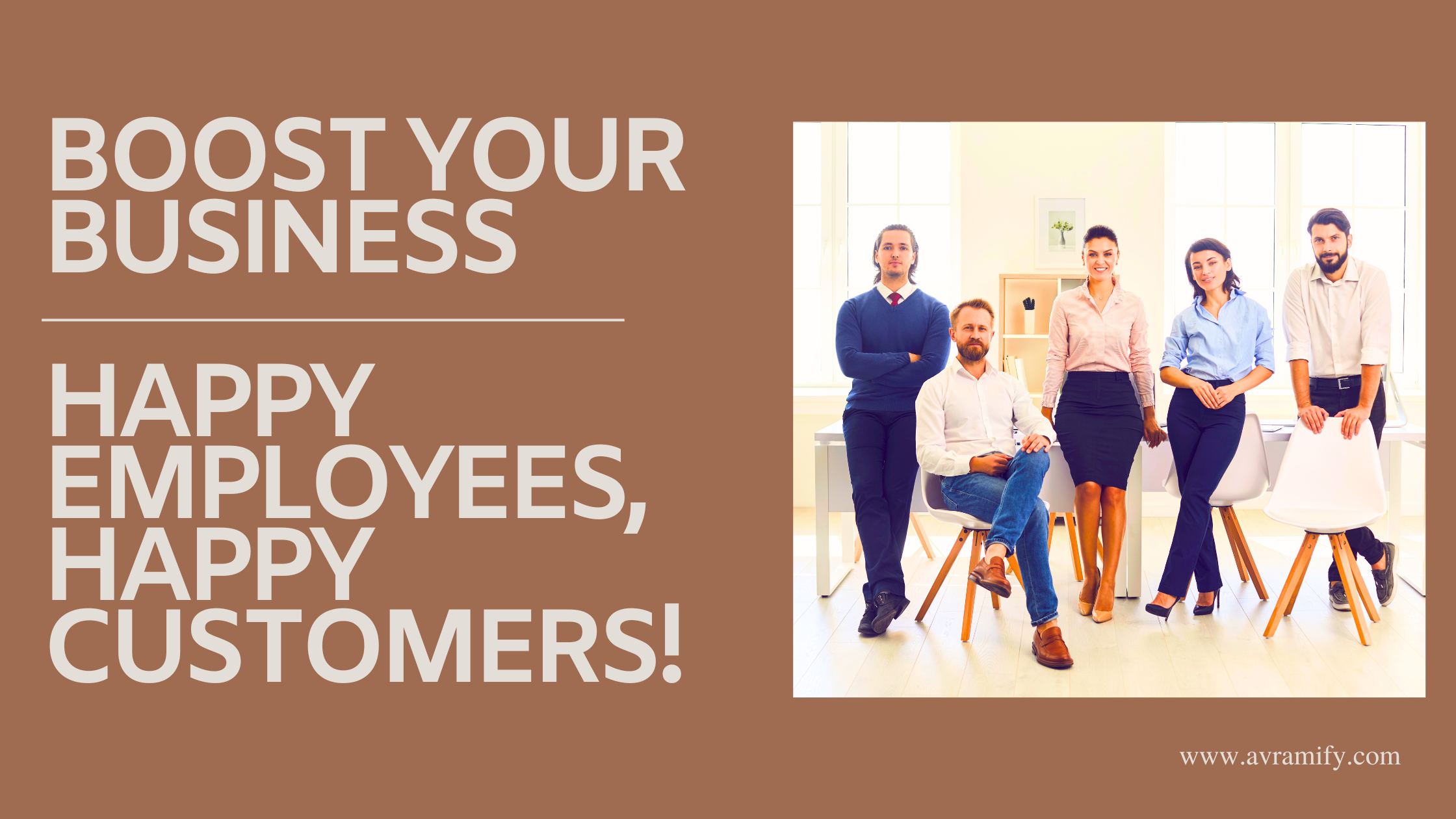 Boost Your Business: Happy Employees, Happy Customers! – AVRAMIFY