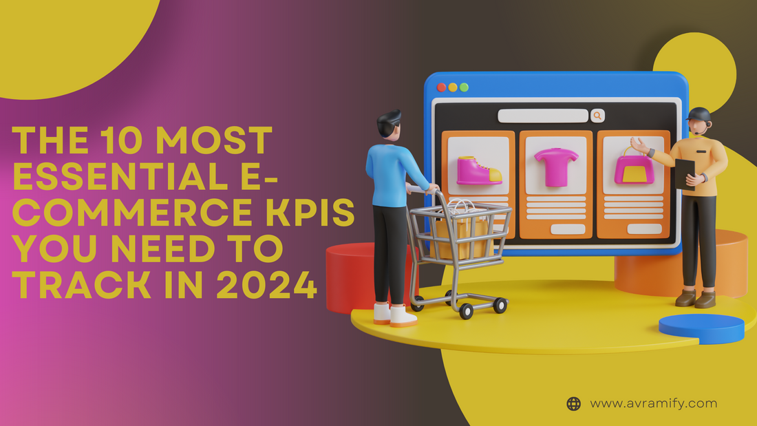 The 10 Most Essential E-commerce KPIs You Need to Track in 2024