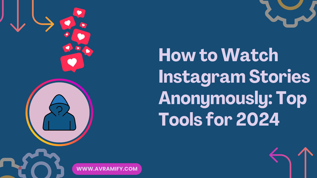 How to Watch Instagram Stories Anonymously: Top Tools for 2024