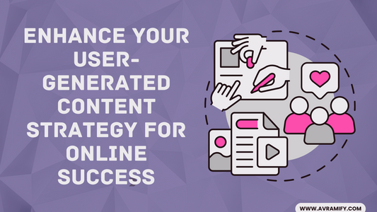 Enhance Your User-Generated Content Strategy for Online Success