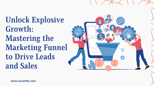 Unlock Explosive Growth: Mastering the Marketing Funnel to Drive Leads and Sales