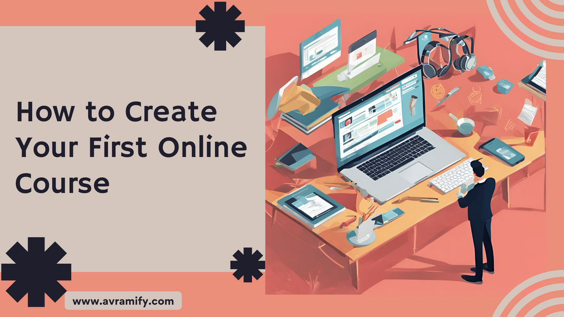 How to Create Your First Online Course